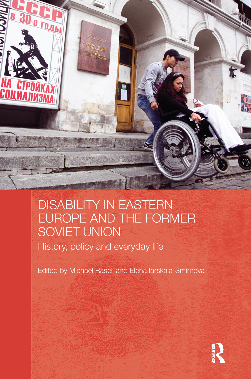 Disability in Eastern Europe and the Former Soviet Union History, policy and everyday life 1st Edition