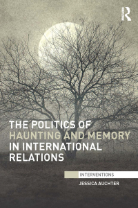 Imagen de portada: The Politics of Haunting and Memory in International Relations 1st edition 9780415720397