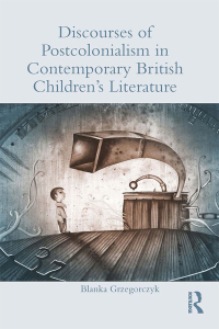 Omslagafbeelding: Discourses of Postcolonialism in Contemporary British Children's Literature 1st edition 9780415720274