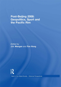 Imagen de portada: Post-Beijing 2008: Geopolitics, Sport and the Pacific Rim 1st edition 9780415571715