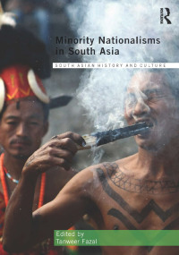 صورة الغلاف: Minority Nationalisms in South Asia 1st edition 9781138814493