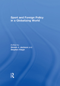 Cover image: Sport and Foreign Policy in a Globalizing World 1st edition 9780415761963