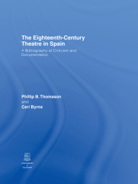 Imagen de portada: The Eighteenth-Century Theatre in Spain 1st edition 9780415400480