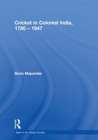 Cover image: Cricket in Colonial India 1780 – 1947 1st edition 9781138883512