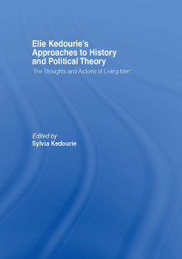 صورة الغلاف: Elie Kedourie's Approaches to History and Political Theory 1st edition 9781138884007