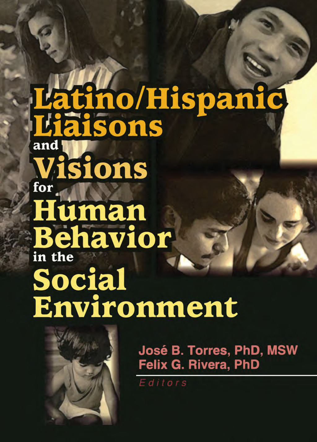 Latino/Hispanic Liaisons and Visions for Human Behavior in the Social Environment 1st Edition