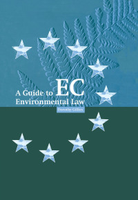 صورة الغلاف: A Guide to EC Environmental Law 1st edition 9781853835865