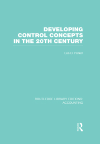 Cover image: Developing Control Concepts in the Twentieth Century (RLE Accounting) 1st edition 9781138967489