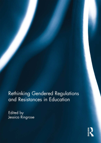 Cover image: Rethinking Gendered Regulations and Resistances in Education 1st edition 9780415693486