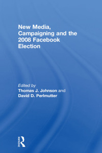 Imagen de portada: New Media, Campaigning and the 2008 Facebook Election 1st edition 9780415673938