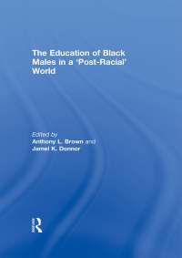 Imagen de portada: The Education of Black Males in a 'Post-Racial' World 1st edition 9780415673020