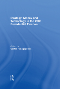 Omslagafbeelding: Strategy, Money and Technology in the 2008 Presidential Election 1st edition 9780415669429