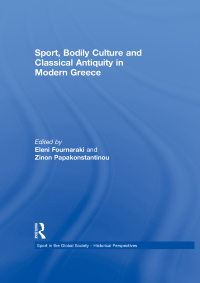 Imagen de portada: Sport, Bodily Culture and Classical Antiquity in Modern Greece 1st edition 9780415667531