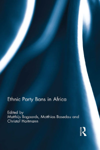 Imagen de portada: Ethnic Party Bans in Africa 1st edition 9780415623636