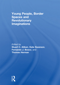 Omslagafbeelding: Young People, Border Spaces and Revolutionary Imaginations 1st edition 9780415619462