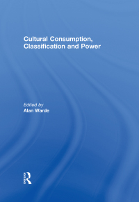 Omslagafbeelding: Cultural Consumption, Classification and Power 1st edition 9781138883505