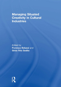 صورة الغلاف: Managing situated creativity in cultural industries 1st edition 9781138863910