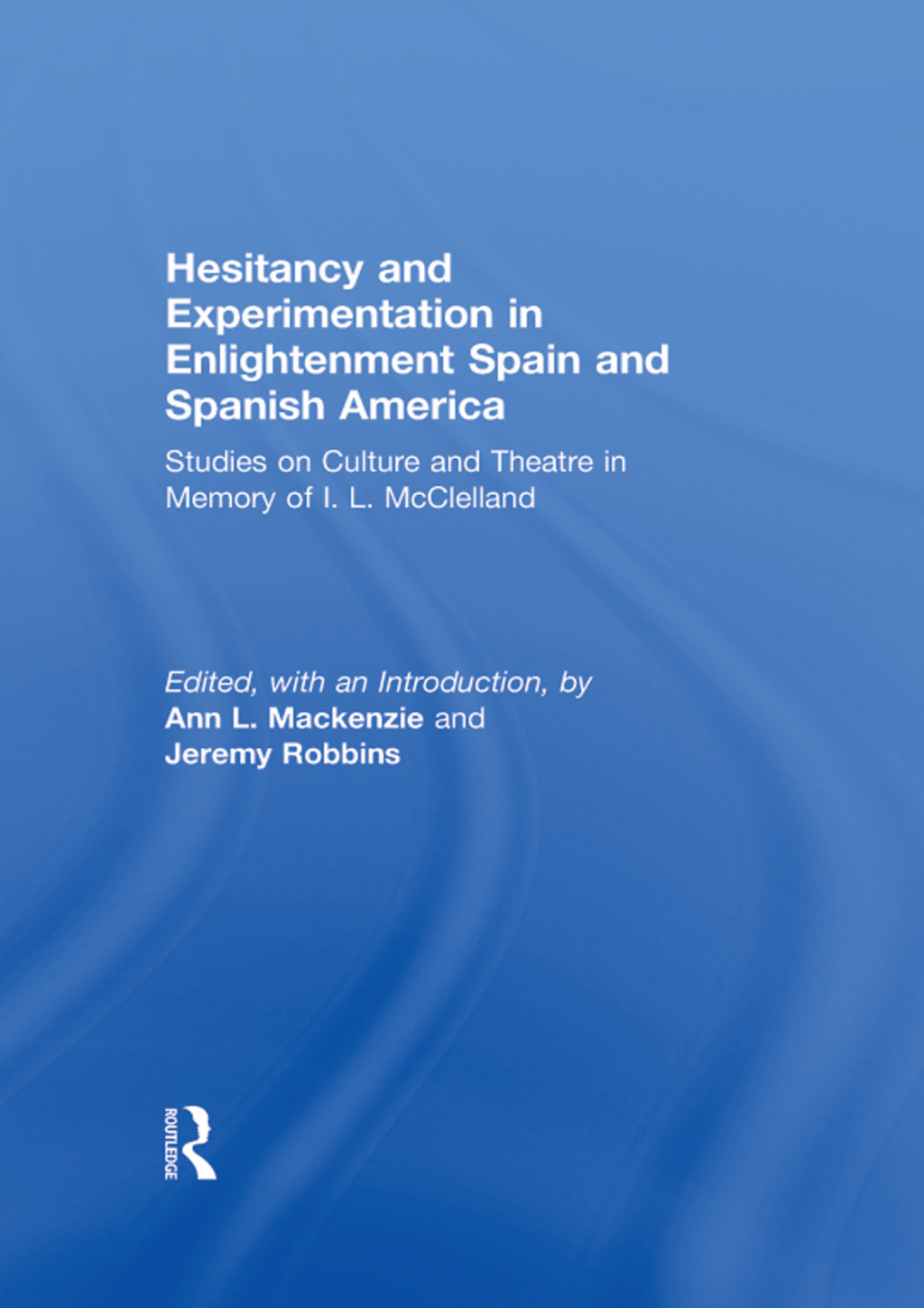 Hesitancy and Experimentation in Enlightenment Spain and Spanish America 1st Edition