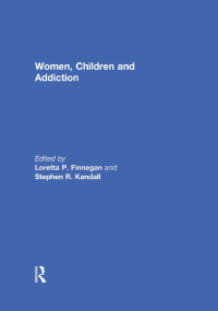 Omslagafbeelding: Women, Children, and Addiction 1st edition 9781138878051
