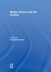 صورة الغلاف: Media History and the Archive 1st edition 9781138864658