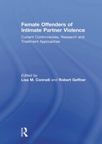 表紙画像: Female Offenders of Intimate Partner Violence 1st edition 9780415681681