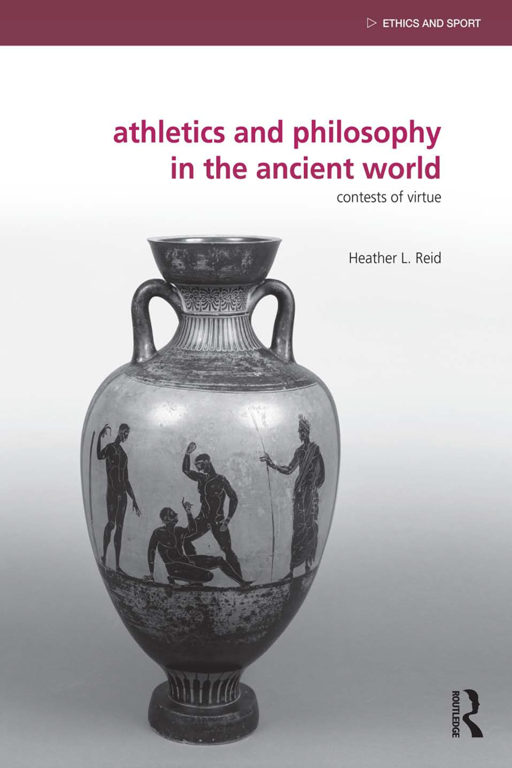 Athletics and Philosophy in the Ancient World Contests of Virtue 1st Edition
