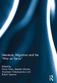 Cover image: Literature, Migration and the 'War on Terror' 1st edition 9780415669290