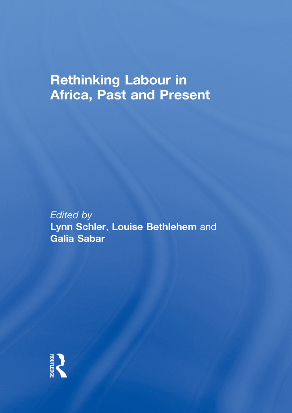 Rethinking Labour in Africa, Past and Present 1st Edition