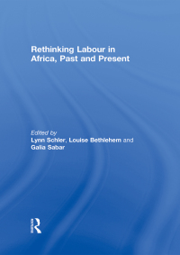 Cover image: Rethinking Labour in Africa, Past and Present 1st edition 9780415588027