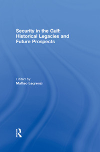 صورة الغلاف: Security in the Gulf: Historical Legacies and Future Prospects 1st edition 9780415587761
