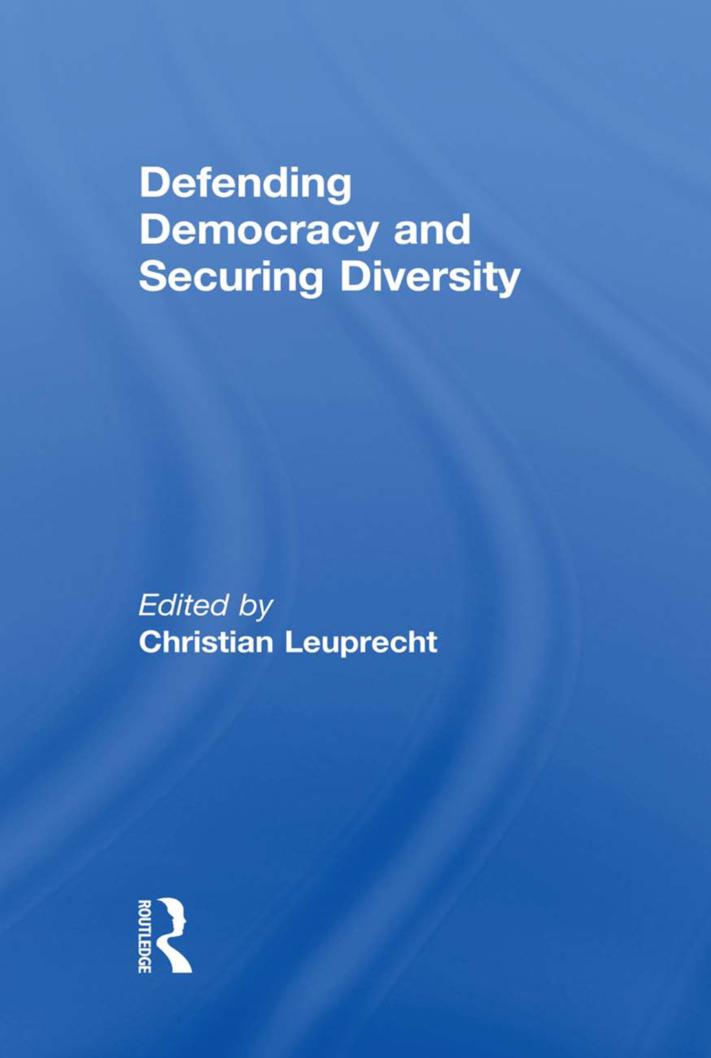 Defending Democracy and Securing Diversity 1st Edition