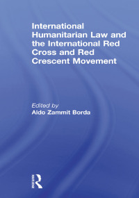 Imagen de portada: International Humanitarian Law and the International Red Cross and Red Crescent Movement 1st edition 9780415814867