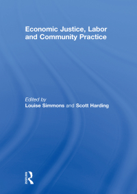 Cover image: Economic Justice, Labor and Community Practice 1st edition 9780415559751