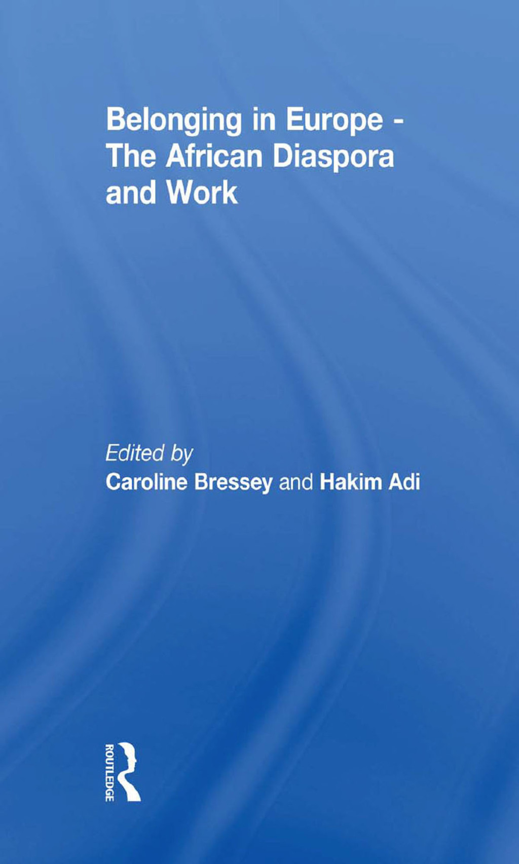 Belonging in Europe – The African Diaspora and Work 1st Edition