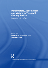 Immagine di copertina: Perpetrators, Accomplices and Victims in Twentieth-Century Politics 1st edition 9780415850247