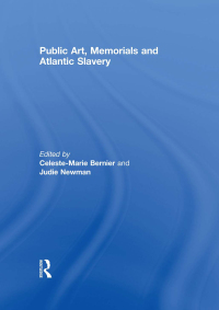 صورة الغلاف: Public Art, Memorials and Atlantic Slavery 1st edition 9780415483155