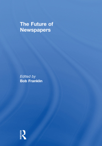 Imagen de portada: The Future of Newspapers 1st edition 9780415473798