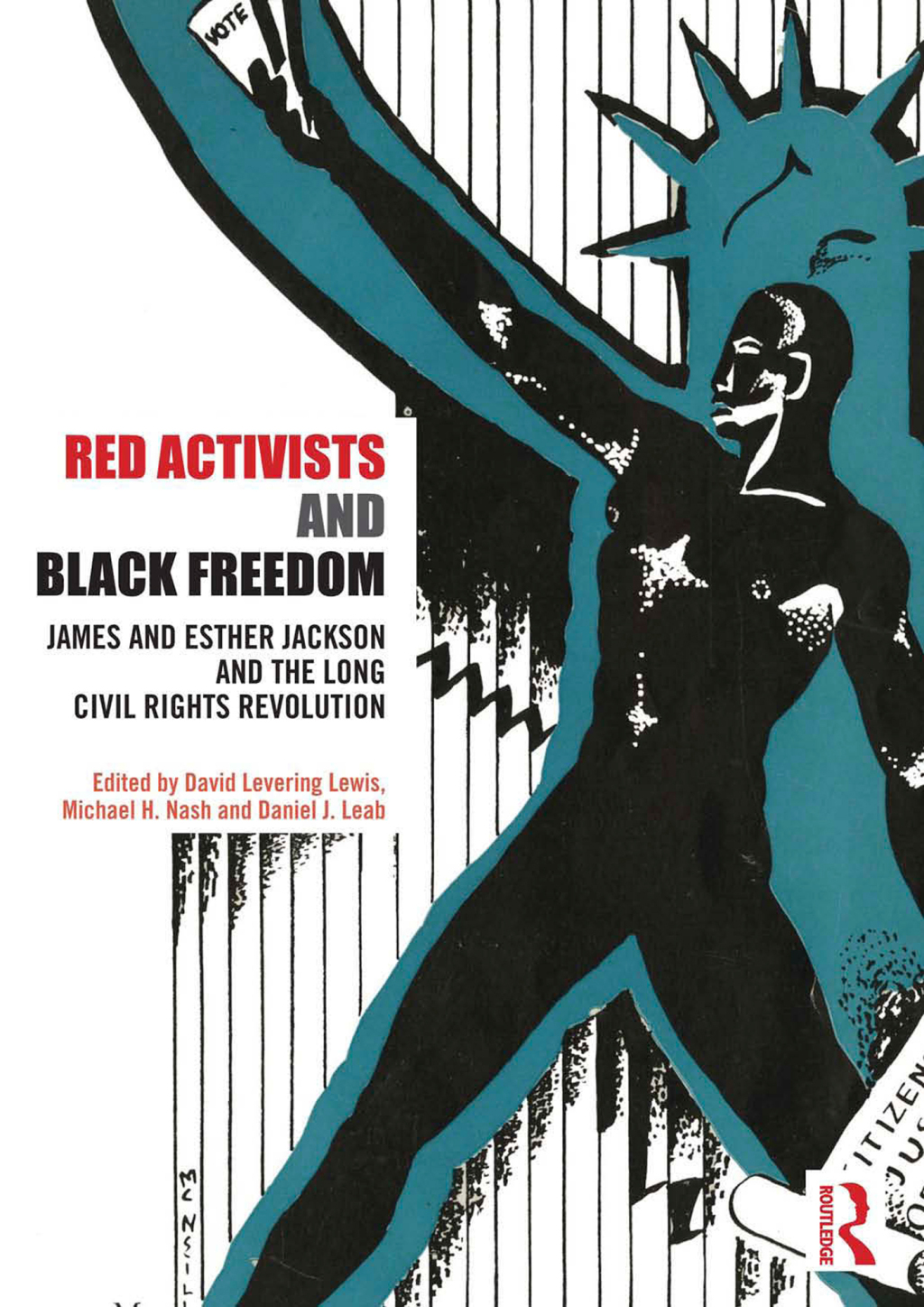 Red Activists and Black Freedom James and Esther Jackson and the Long Civil Rights Revolution 1st Edition