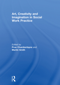 Omslagafbeelding: Art, Creativity and Imagination in Social Work Practice 1st edition 9780415590815