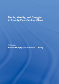 Cover image: Media, Identity, and Struggle in Twenty-First-Century China 1st edition 9780415574686