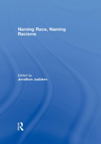 صورة الغلاف: Naming Race, Naming Racisms 1st edition 9780415849029