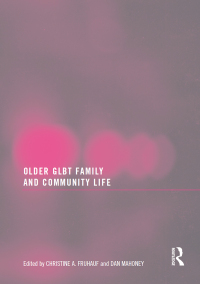 صورة الغلاف: Older GLBT Family and Community Life 1st edition 9781560237532