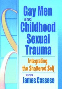 Cover image: Gay Men and Childhood Sexual Trauma 1st edition 9781560231370