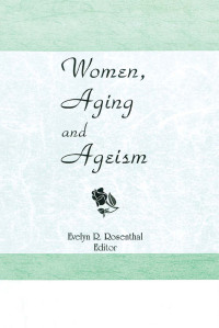 表紙画像: Women, Aging, and Ageism 1st edition 9780918393739