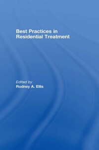 صورة الغلاف: Best Practices in Residential Treatment 1st edition 9780789037893