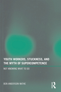 Cover image: Youth Workers, Stuckness, and the Myth of Supercompetence 1st edition 9780415997720