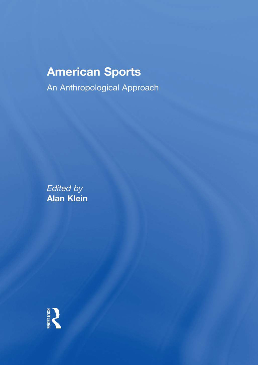 American Sports An Anthropological Approach 1st Edition