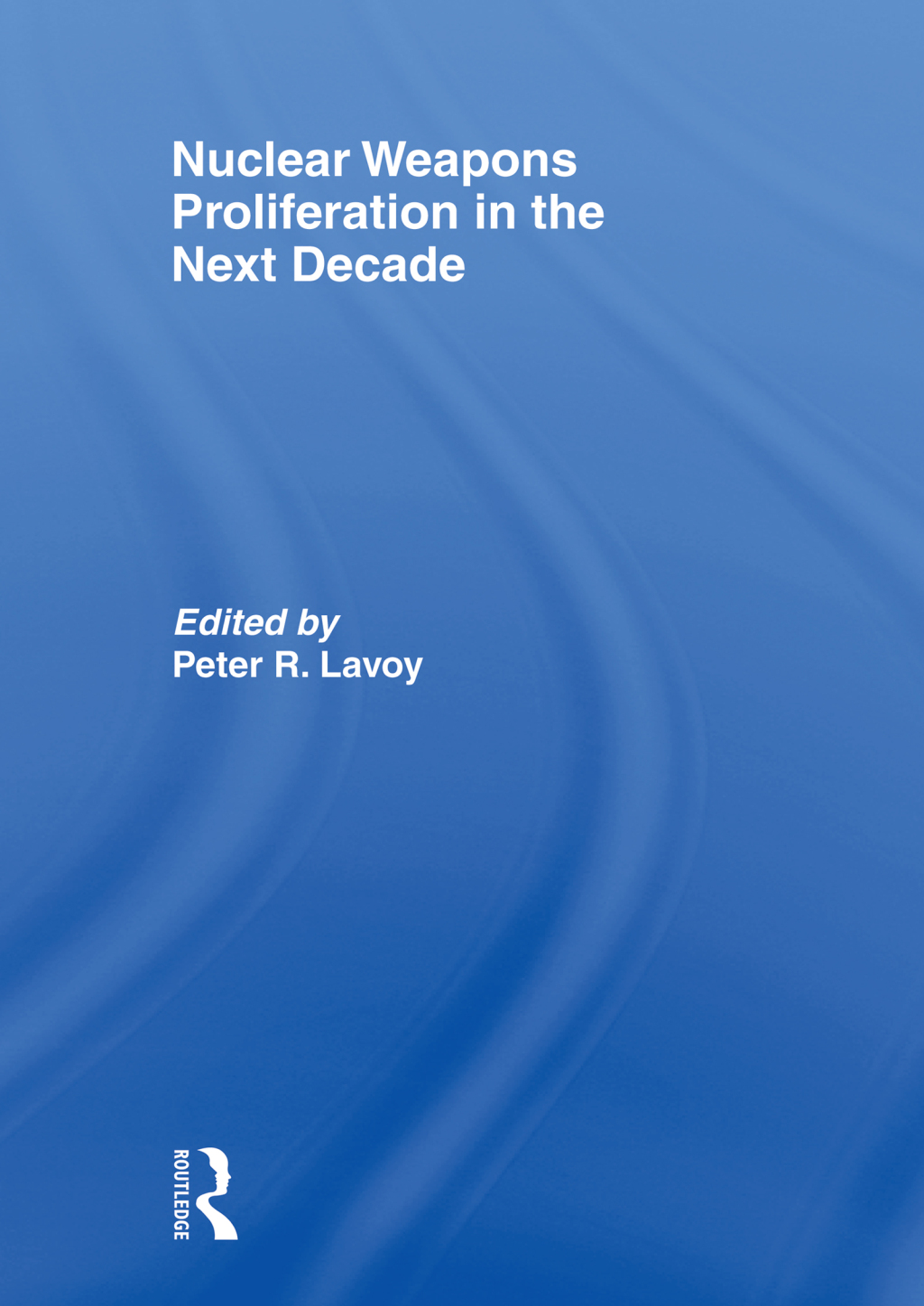 Nuclear Weapons Proliferation in the Next Decade 1st Edition
