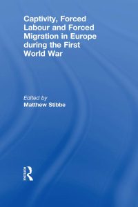Omslagafbeelding: Captivity, Forced Labour and Forced Migration in Europe during the First World War 1st edition 9780415440035