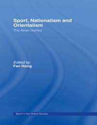 Imagen de portada: Sport, Nationalism and Orientalism 1st edition 9780415568500